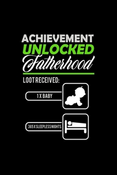 Achievement Unlocked Fatherhood. Loot Received: 1 X Baby 365 X Sleepless Nights: Food Journal | Track Your Meals | Eat Clean And Fit | Breakfast Lunch ... Carbs Fat | 110  Pages | 6 X 9 In | 15.24 X 2