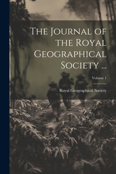 Paperback The Journal of the Royal Geographical Society ...; Volume 1 Book