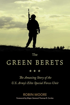 Paperback The Green Berets: The Amazing Story of the U.S. Army's Elite Special Forces Unit Book
