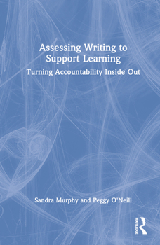 Hardcover Assessing Writing to Support Learning: Turning Accountability Inside Out Book