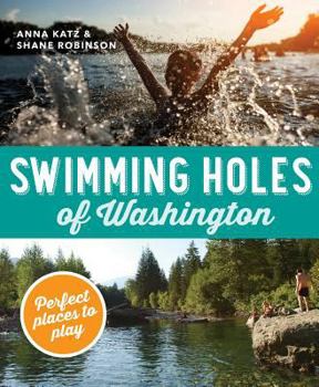 Paperback Swimming Holes of Washington: Perfect Places to Play Book