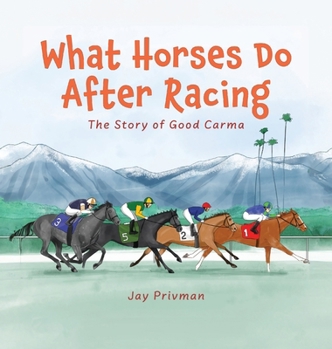 Hardcover What Horses Do After Racing: The Story of Good Carma Book