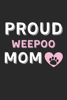 Proud WeePoo Mom: Lined Journal, 120 Pages, 6 x 9, WeePoo Dog Mom Gift Idea, Black Matte Finish (Proud WeePoo Mom Journal)