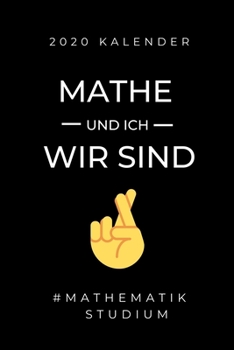 2020 KALENDER MATHE UND ICH WIR SIND #MATHEMATIK STUDIUM: A5 Geschenkbuch ERFOLGSJOURNAL 2020 Mathematik Studium | Notizbuch für Mathematiker | ... | Erstes Semester Mathe (German Edition)