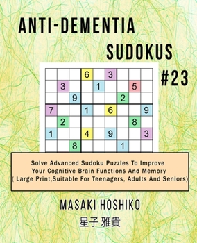 Paperback Anti-dementia Sudokus #23: Solve Advanced Sudoku Puzzles To Improve Your Cognitive Brain Functions And Memory ( Large Print&#65292;Suitable For T Book