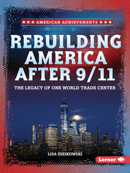 Rebuilding America After 9/11: The Legacy of One World Trade Center (American Achievements)