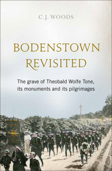 Bodenstown Revisited: The Grave of Theobald Wolfe Tone, Its Monuments and Its Pilgrimages