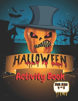 Paperback Halloween Activity Book for Kids 4-8: BEST GIFT IDEA FOR HALLOWEEN - SPECIAL LAUNCH PRICE (WHILE STOCKS LAST!! ) Fun! Fun! Fun! Let your kids creativi Book