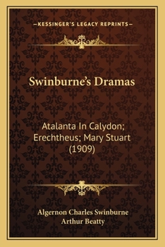 Paperback Swinburne's Dramas: Atalanta In Calydon; Erechtheus; Mary Stuart (1909) Book