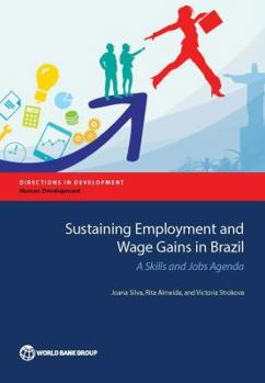 Paperback Sustaining Employment and Wage Gains in Brazil: A Skills and Jobs Agenda Book