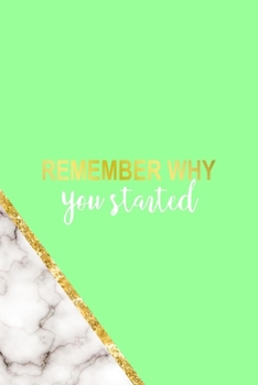 Paperback Remember Why You Started: All Purpose 6x9 Blank Lined Notebook Journal Way Better Than A Card Trendy Unique Gift Neon Marmol Girl Boss Book