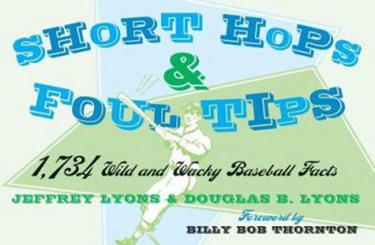 Paperback Short Hops & Foul Tips: 1,734 Wild and Wacky Baseball Facts Book