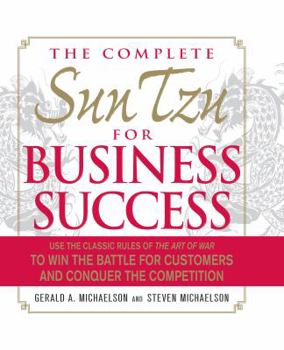 Hardcover The Complete Sun Tzu for Business Success: Use the Classic Rules of the Art of War to Win the Battle for Customers and Conquer the Competition Book