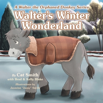 Walter's Winter Wonderland: A Walter the Orphaned Donkey Series