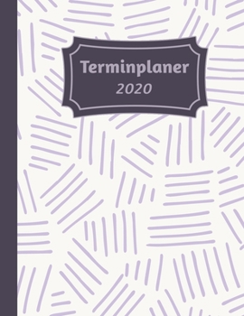 Terminplaner 2020: Tageskalender und Planner für 2020 I Deutschland I Ein Tag Pro Seite I Feiertage I Kalenderwoche I Mit diesem übersichtlichen ... I Volle Stunden Aufteilung (German Edition)