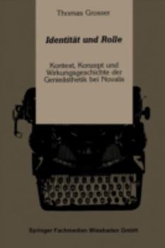 Identitat Und Rolle: Kontext, Konzept Und Wirkungsgeschichte Der Genieasthetik Bei Novalis