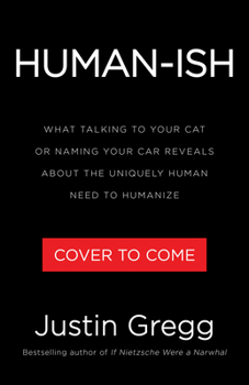 Hardcover Humanish: What Talking to Your Cat or Naming Your Car Reveals about the Uniquely Human Need to Humanize Book