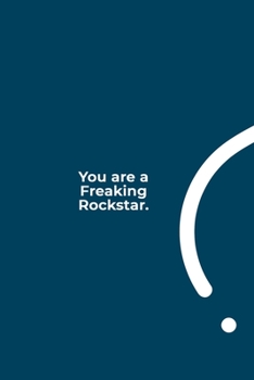 You are a Freaking Rockstar.: funny notebook and journal Wide Ruled 6x9 120 Pages.