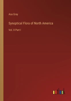 Paperback Synoptical Flora of North America: Vol. II Part I Book