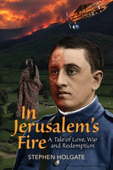 In Jerusalem's Fire: A Tale of Love, War and Redemption