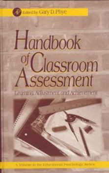 Hardcover Handbook of Classroom Assessment: Learning, Achievement, and Adjustment (Educational Psychology) Book