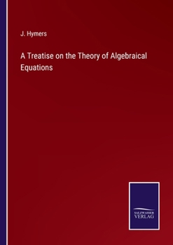 A Treatise on the Theory of Algebraical Equations