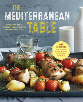 Paperback The Mediterranean Table: Simple Recipes for Healthy Living on the Mediterranean Diet Book
