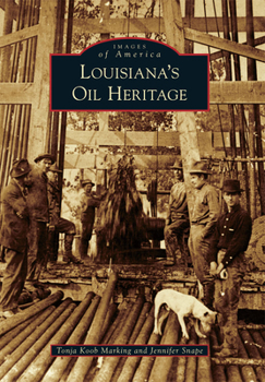 Louisiana's Oil Heritage - Book  of the Images of America: Louisiana