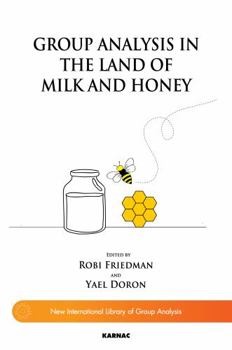Group Analysis in the Land of Milk and Honey - Book  of the New International Library of Group Analysis