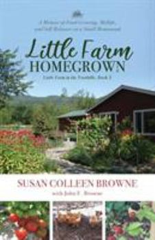 Paperback Little Farm Homegrown: A Memoir of Food-Growing, Midlife, and Self-Reliance on a Small Homestead Book