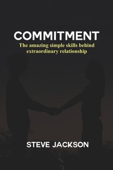 Paperback Commitment: The amazing simple skills behind extraordinary relationship Book