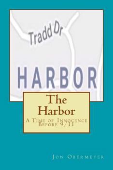Paperback The Harbor: The Era of Innocence Before 9/11 Book