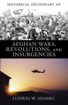 Hardcover Historical Dictionary of Afghan Wars, Revolutions and Insurgencies Book