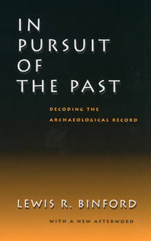 Paperback In Pursuit of the Past: Decoding the Archaeological Record Book