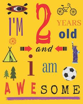 Paperback I'm 2 Years Old and I Am Awesome: Sketchbook Drawing Book for Two-Year-Old Children Book