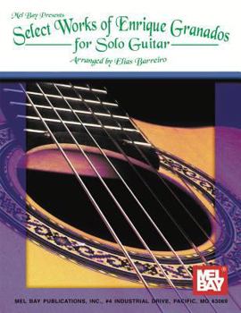 Spiral-bound Select Works of Enrique Granados for Solo Guitar Book