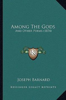 Paperback Among The Gods: And Other Poems (1874) Book