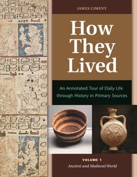 Hardcover How They Lived: An Annotated Tour of Daily Life Through History in Primary Sources [2 Volumes] Book