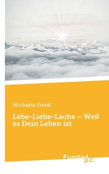 Paperback Lebe-Liebe-Lache - Weil es Dein Leben ist [German] Book