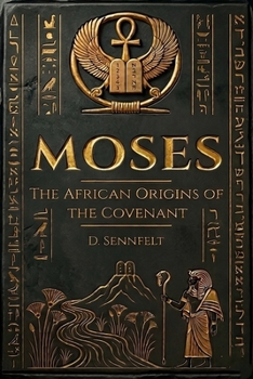 Paperback Moses: The African Origins of the Covenant Book