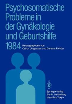 Psychosomatische Probleme in Der Gynakologie Und Geburtshilfe 1984