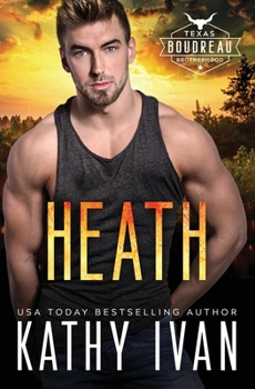 Heath - Book #6 of the Texas Boudreau Brotherhood