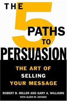 Hardcover The 5 Paths to Persuasion: The Art of Selling Your Message Book