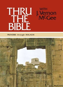 Thru the Bible, Vol. 3: Proverbs-Malachi