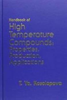 Hardcover Handbook Of High Temperature Compounds: Properties, Production, Applications Book