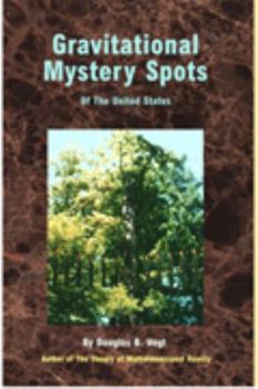 Paperback Gravitational Mystery Spots of the United States: Explained Using the Theory of Multidimensional Reality Book