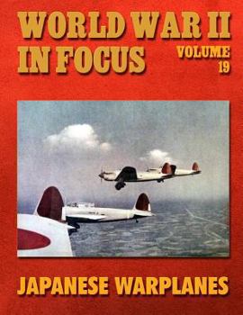 Paperback World War II in Focus Volume 19: Japanese Warplanes Book