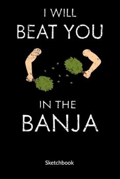 I will beat you in the banja. Sketchbook: Wellness Journal as Sauna gifts - russian banya, 6x9, Sketch Paper.