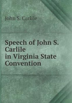 Paperback Speech of John S. Carlile in Virginia State Convention Book
