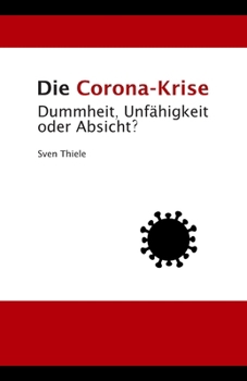 Paperback Die Corona-Krise: Dummheit, Unfähigkeit oder Absicht? [German] Book